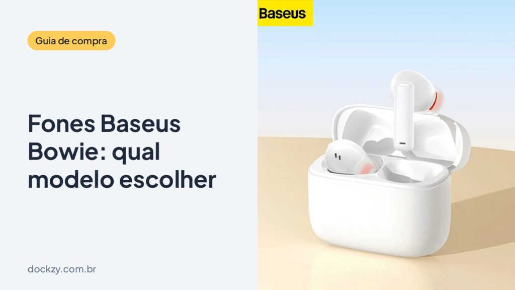Fones Baseus Bowie: guia completo para escolher (ANC, orelha aberta e headset)