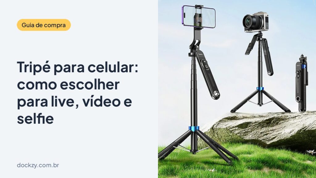 Tripé para celular: como escolher o ideal para live, vídeo e selfie